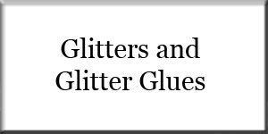 Glitters and Glitter Glues